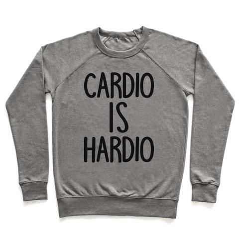 Virgin Teez  Pullover Crewneck Sweatshirt / x-small / Heathered Gray CARDIO IS HARDIO CREWNECK SWEATSHIRT