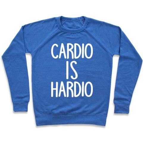 Virgin Teez  Pullover Crewneck Sweatshirt / x-small / Heathered Blue CARDIO IS HARDIO CREWNECK SWEATSHIRT