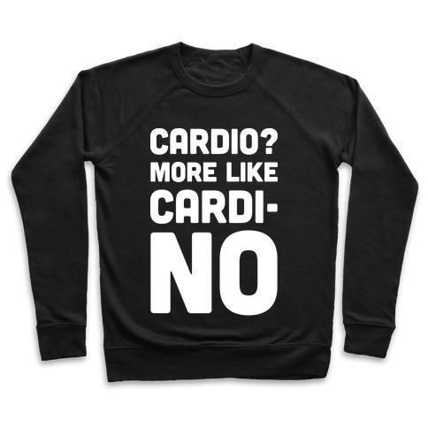 Virgin Teez  Pullover Crewneck Sweatshirt / x-small / Black CARDIO MORE LIKE CARDI-NO CREWNECK SWEATSHIRT