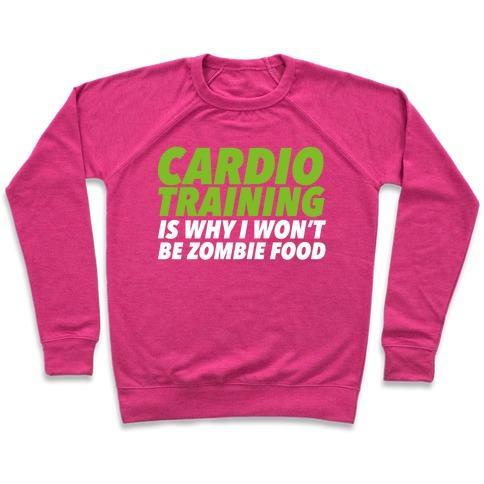 Virgin Teez  Pullover Crewneck Sweatshirt / x-small / Deep Pink CARDIO TRAINING IS WHY I WON'T BE ZOMBIE FOOD CREWNECK SWEATSHIRT