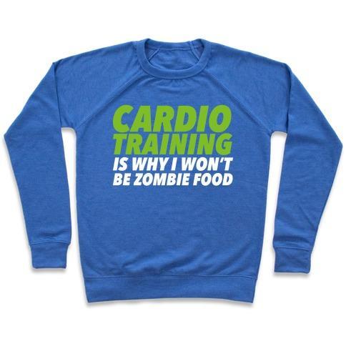 Virgin Teez  Pullover Crewneck Sweatshirt / x-small / Heathered Blue CARDIO TRAINING IS WHY I WON'T BE ZOMBIE FOOD CREWNECK SWEATSHIRT