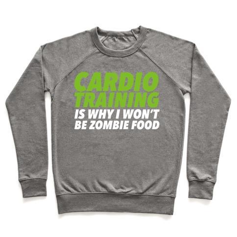Virgin Teez  Pullover Crewneck Sweatshirt / x-small / Heathered Gray CARDIO TRAINING IS WHY I WON'T BE ZOMBIE FOOD CREWNECK SWEATSHIRT