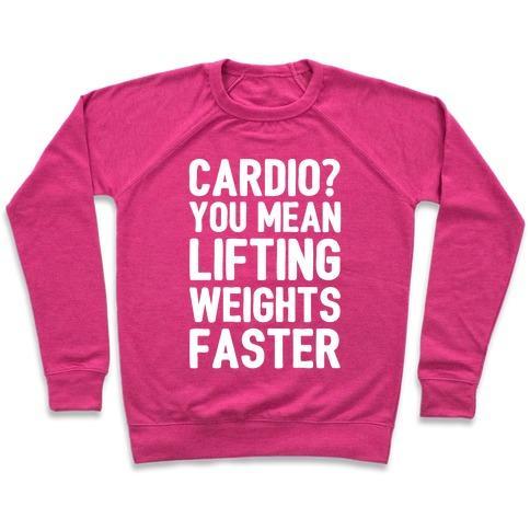 Virgin Teez  Pullover Crewneck Sweatshirt / x-small / Deep Pink CARDIO YOU MEAN LIFTING WEIGHTS FASTER WHITE FONT CREWNECK SWEATSHIRT
