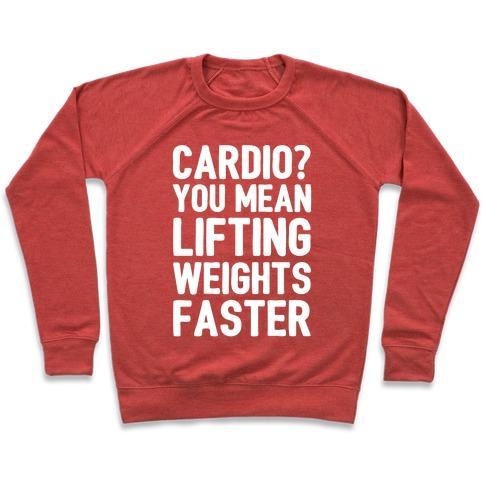 Virgin Teez  Pullover Crewneck Sweatshirt / x-small / Heathered Red CARDIO YOU MEAN LIFTING WEIGHTS FASTER WHITE FONT CREWNECK SWEATSHIRT