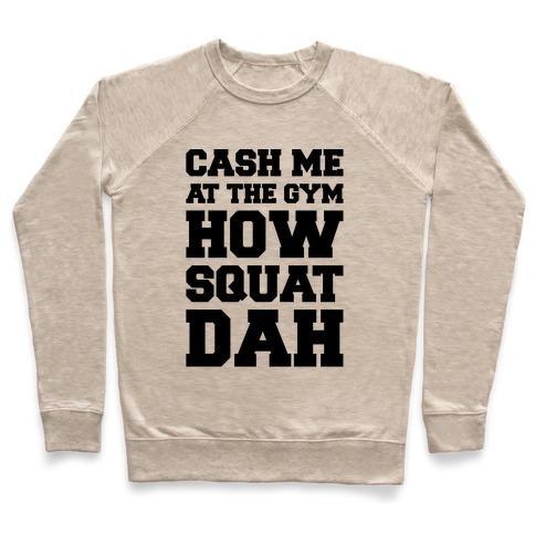 Virgin Teez  Pullover Crewneck Sweatshirt / x-small / Heathered Oatmeal CASH ME AT THE GYM CREWNECK SWEATSHIRT
