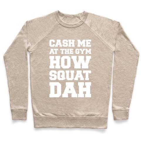Virgin Teez  Pullover Crewneck Sweatshirt / x-small / Heathered Oatmeal CASH ME AT THE GYM WHITE PRINT CREWNECK SWEATSHIRT