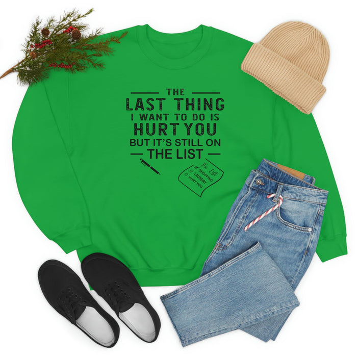The Last Thing I Want To Do Sweat Shirt