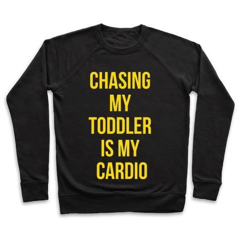 Virgin Teez  Pullover Crewneck Sweatshirt / x-small / Black CHASING MY TODDLER IS MY CARDIO CREWNECK SWEATSHIRT