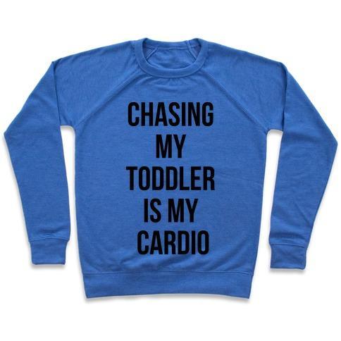 Virgin Teez  Pullover Crewneck Sweatshirt / x-small / Heathered Blue CHASING MY TODDLER IS MY CARDIO CREWNECK SWEATSHIRT