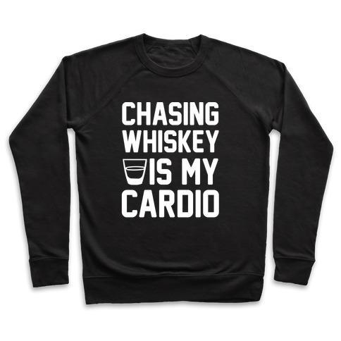 Virgin Teez  Pullover Crewneck Sweatshirt / x-small / Black CHASING WHISKEY IS MY CARDIO CREWNECK SWEATSHIRT
