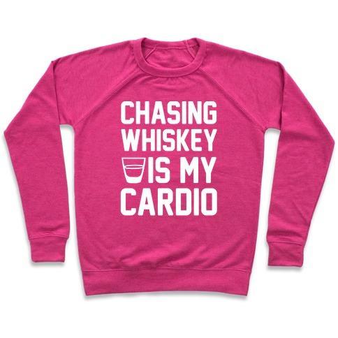 Virgin Teez  Pullover Crewneck Sweatshirt / x-small / Deep Pink CHASING WHISKEY IS MY CARDIO CREWNECK SWEATSHIRT