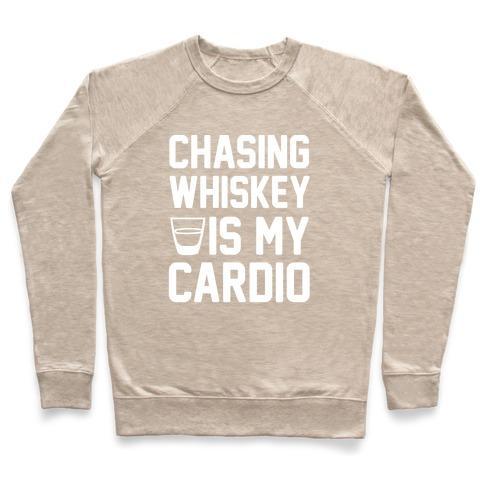 Virgin Teez  Pullover Crewneck Sweatshirt / x-small / Heathered Oatmeal CHASING WHISKEY IS MY CARDIO CREWNECK SWEATSHIRT