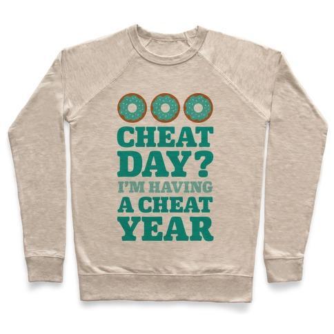 Virgin Teez  Pullover Crewneck Sweatshirt / x-small / Heathered Oatmeal CHEAT DAY? I'M HAVING A CHEAT YEAR CREWNECK SWEATSHIRT