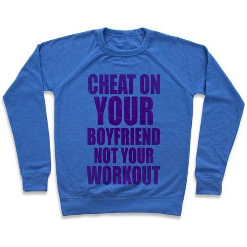 Virgin Teez  Pullover Crewneck Sweatshirt / x-small / Heathered Blue CHEAT ON YOUR BOYFRIEND NOT YOUR WORKOUT CREWNECK SWEATSHIRT