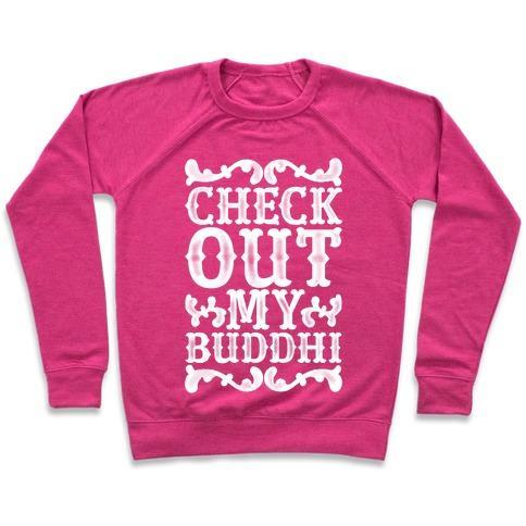 Virgin Teez  Pullover Crewneck Sweatshirt / x-small / Deep Pink CHECK OUT MY BUDDHI CREWNECK SWEATSHIRT
