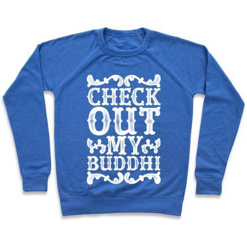 Virgin Teez  Pullover Crewneck Sweatshirt / x-small / Heathered Blue CHECK OUT MY BUDDHI CREWNECK SWEATSHIRT
