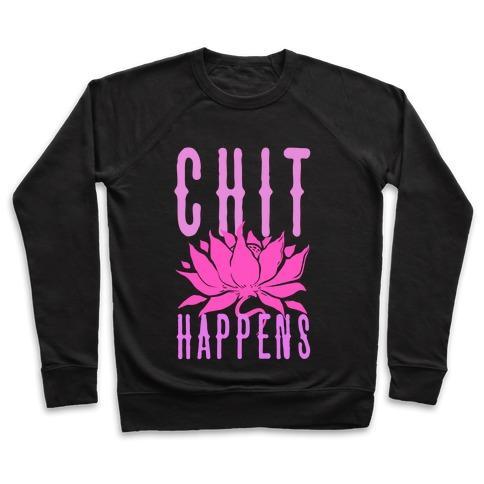 Virgin Teez  Pullover Crewneck Sweatshirt / x-small / Black CHIT HAPPENS CREWNECK SWEATSHIRT