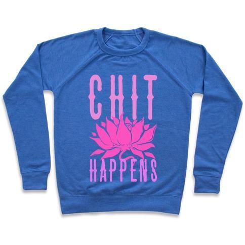 Virgin Teez  Pullover Crewneck Sweatshirt / x-small / Heathered Blue CHIT HAPPENS CREWNECK SWEATSHIRT