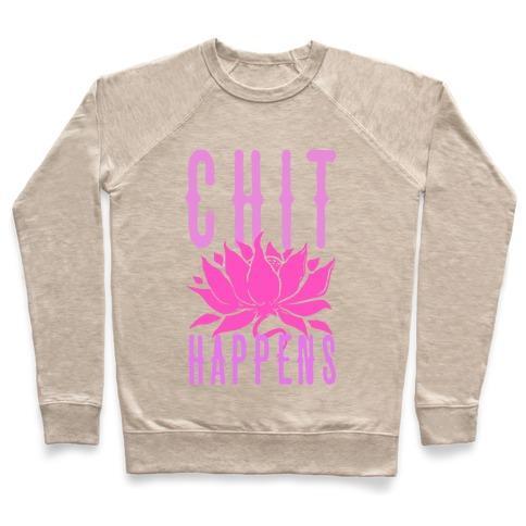 Virgin Teez  Pullover Crewneck Sweatshirt / x-small / Heathered Oatmeal CHIT HAPPENS CREWNECK SWEATSHIRT