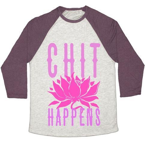 Virgin Teez  Baseball Tee Unisex Tri-Blend Baseball Tee / small / Oatmeal / Maroon CHIT HAPPENS UNISEX TRI-BLEND BASEBALL TEE