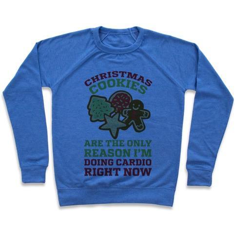 Virgin Teez  Pullover Crewneck Sweatshirt / x-small / Heathered Blue CHRISTMAS COOKIES ARE THE ONLY REASON I'M DOING CARDIO RIGHT NOW CREWNECK SWEATSHIRT