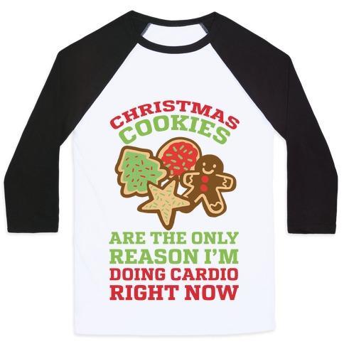 Virgin Teez  Baseball Tee Unisex Classic Baseball Tee / x-small / White/Black CHRISTMAS COOKIES ARE THE ONLY REASON I'M DOING CARDIO RIGHT NOW UNISEX CLASSIC BASEBALL TEE