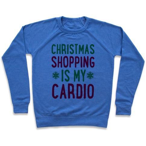 Virgin Teez  Pullover Crewneck Sweatshirt / x-small / Heathered Blue CHRISTMAS SHOPPING IS MY CARDIO CREWNECK SWEATSHIRT