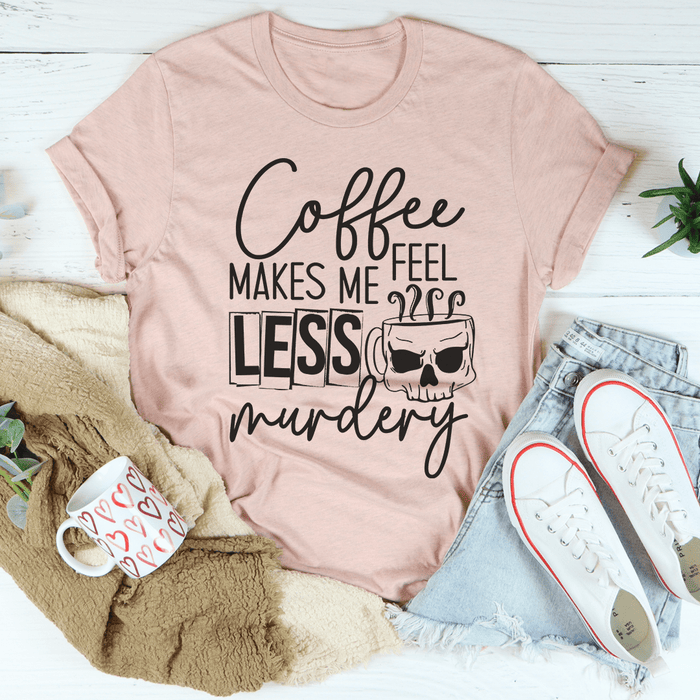 Coffee Makes Me Less Murdery T-Shirt