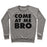 Virgin Teez  Pullover Crewneck Sweatshirt / x-small / Heathered Gray COME AT ME BRO (TANK) CREWNECK SWEATSHIRT