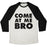 Virgin Teez  Baseball Tee Unisex Tri-Blend Baseball Tee / small / Oatmeal / Black COME AT ME BRO (TANK) UNISEX TRI-BLEND BASEBALL TEE