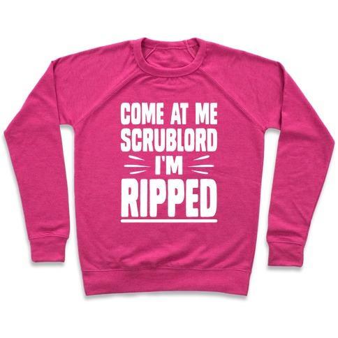 Virgin Teez  Pullover Crewneck Sweatshirt / x-small / Deep Pink COME AT ME SCRUBLORD I'M RIPPED CREWNECK SWEATSHIRT