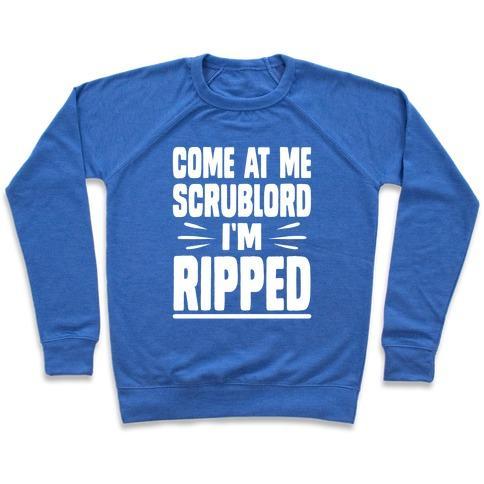 Virgin Teez  Pullover Crewneck Sweatshirt / x-small / Heathered Blue COME AT ME SCRUBLORD I'M RIPPED CREWNECK SWEATSHIRT