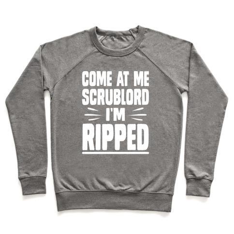 Virgin Teez  Pullover Crewneck Sweatshirt / x-small / Heathered Gray COME AT ME SCRUBLORD I'M RIPPED CREWNECK SWEATSHIRT
