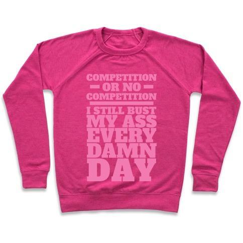 Virgin Teez  Pullover Crewneck Sweatshirt / x-small / Deep Pink COMPETITION OR NO COMPETITION CREWNECK SWEATSHIRT