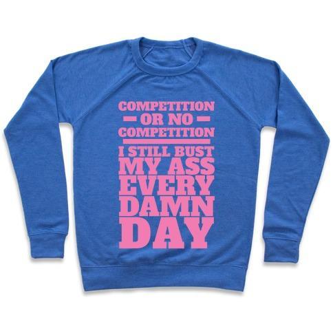 Virgin Teez  Pullover Crewneck Sweatshirt / x-small / Heathered Blue COMPETITION OR NO COMPETITION CREWNECK SWEATSHIRT