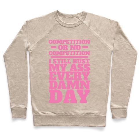Virgin Teez  Pullover Crewneck Sweatshirt / x-small / Heathered Oatmeal COMPETITION OR NO COMPETITION CREWNECK SWEATSHIRT