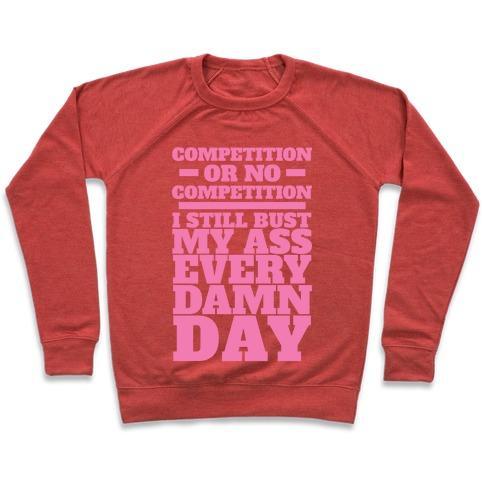 Virgin Teez  Pullover Crewneck Sweatshirt / x-small / Heathered Red COMPETITION OR NO COMPETITION CREWNECK SWEATSHIRT