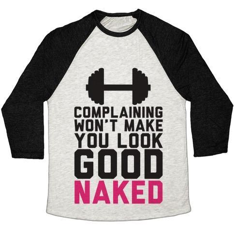 Virgin Teez  Baseball Tee Unisex Tri-Blend Baseball Tee / small / Oatmeal / Black COMPLAINING WON'T MAKE YOU LOOK GOOD NAKED UNISEX TRI-BLEND BASEBALL TEE