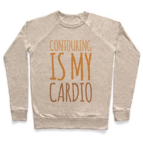 Virgin Teez  Pullover Crewneck Sweatshirt / x-small / Heathered Oatmeal CONTOURING IS MY CARDIO CREWNECK SWEATSHIRT