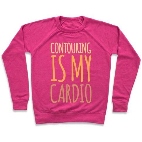 Virgin Teez  Pullover Crewneck Sweatshirt / x-small / Deep Pink CONTOURING IS MY CARDIO WHITE PRINT CREWNECK SWEATSHIRT