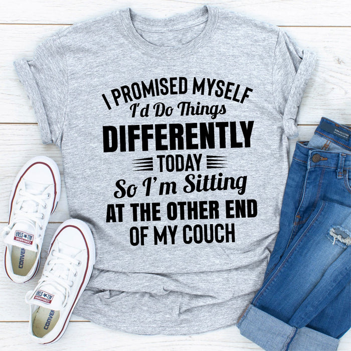 I Promised Myself Id Do Things Different Today