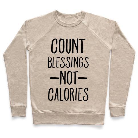 Virgin Teez  Pullover Crewneck Sweatshirt / x-small / Heathered Oatmeal COUNT BLESSINGS NOT CALORIES CREWNECK SWEATSHIRT