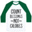 Virgin Teez  Baseball Tee Unisex Classic Baseball Tee / x-small / White/Dark Green COUNT BLESSINGS NOT CALORIES UNISEX CLASSIC BASEBALL TEE