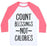 Virgin Teez  Baseball Tee Unisex Classic Baseball Tee / x-small / White/Neon Pink COUNT BLESSINGS NOT CALORIES UNISEX CLASSIC BASEBALL TEE