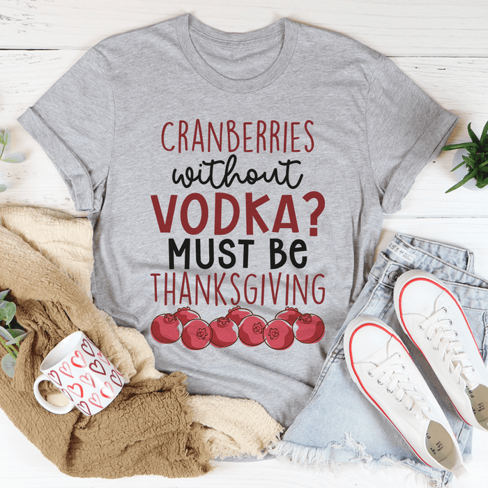 Cranberries Without Vodka T-Shirt