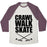 Virgin Teez  Baseball Tee Unisex Tri-Blend Baseball Tee / small / Oatmeal / Maroon CRAWL WALK SKATE UNISEX TRI-BLEND BASEBALL TEE