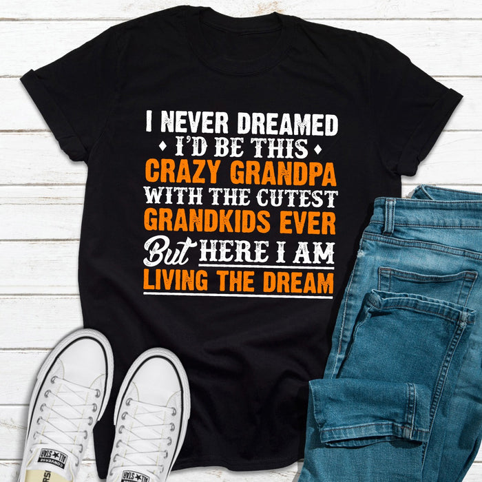 I Never Dreamed ID Be This Crazy Grandpa