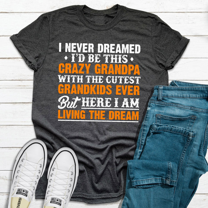 I Never Dreamed ID Be This Crazy Grandpa