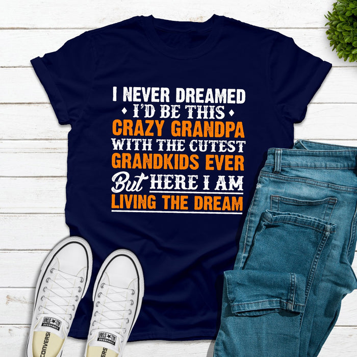 I Never Dreamed ID Be This Crazy Grandpa