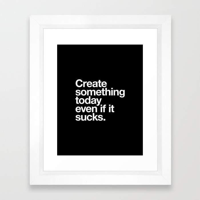 Deny Designs Framed Art Prints 8" x 11" / Black Create Something Today Even If It Sucks Frame